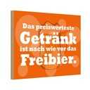 Holzschild 12x18 cm Alkohol Das preiswerteste Getränk Freibier