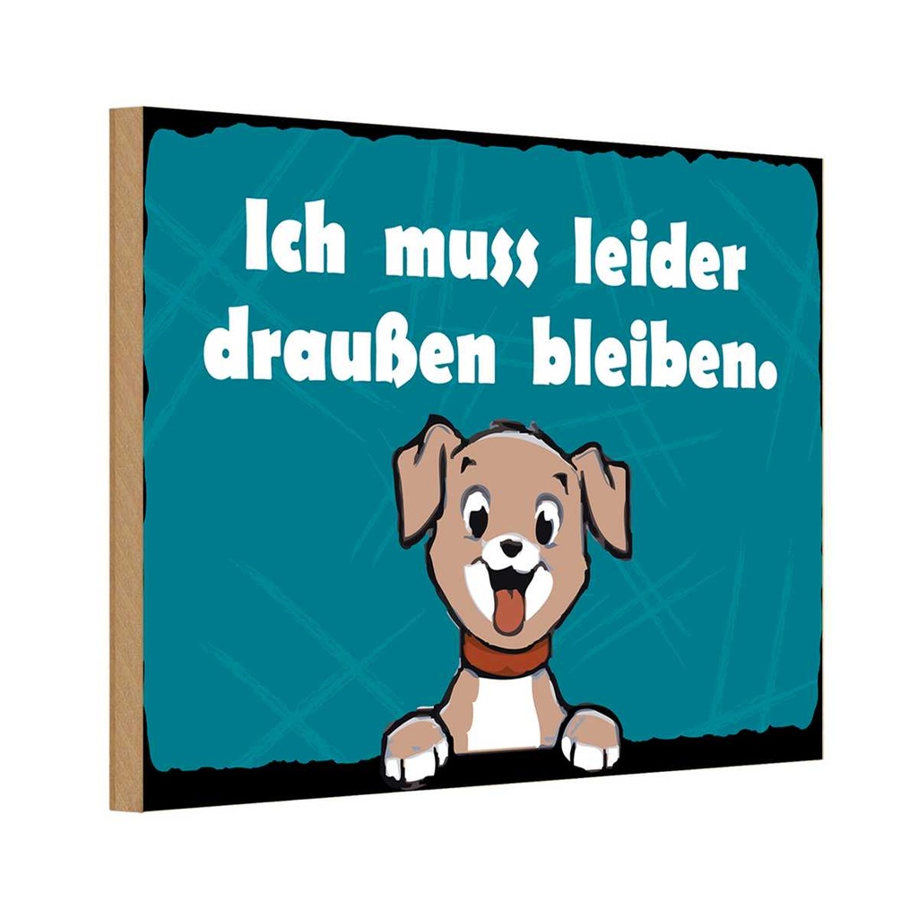 [LA-111802-1812-H] Holzschild 12x18 cm Hund Ich muss leider draussen bleiben Tier Haustier
