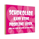 Holzschild 12x18 cm Schokolade kann keine Probleme Dekoration