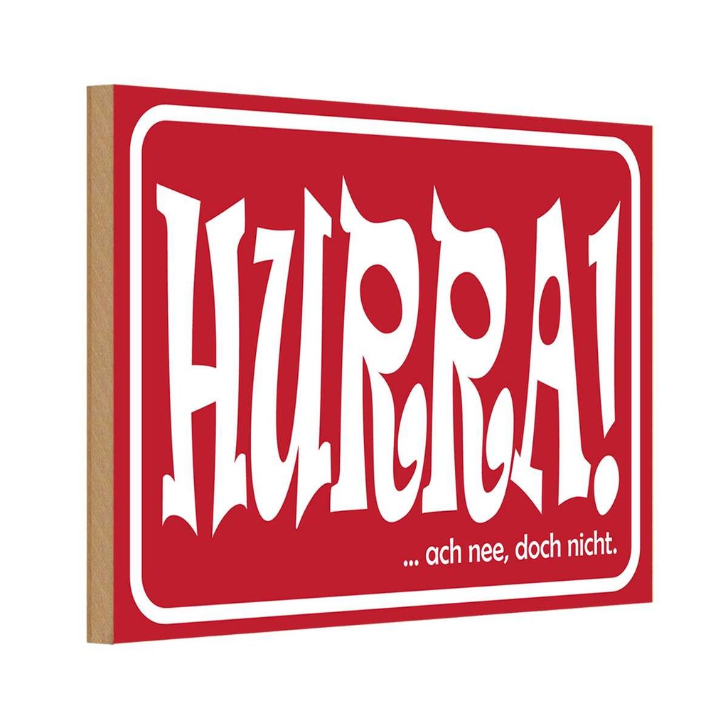 [LA-111827-1812-H] Holzschild 12x18 cm HURRA Ach nee doch nicht Dekoration