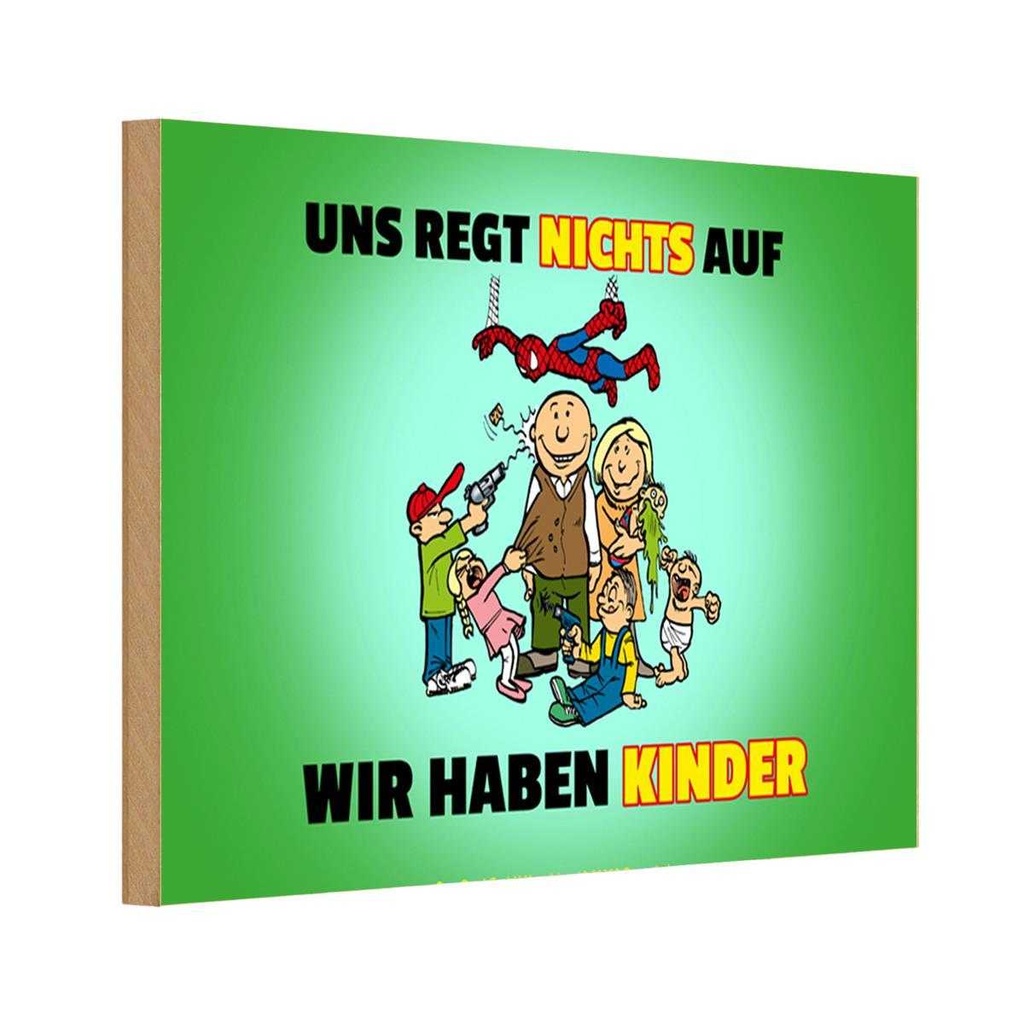 [LA-111836-1812-H] Holzschild 12x18 cm Spuch Uns regt nichts auf wir haben Kinder Spruch Zitat
