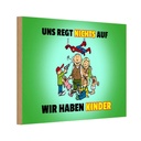 Holzschild 12x18 cm Spuch Uns regt nichts auf wir haben Kinder Spruch Zitat