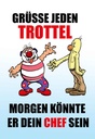 Holzschild 18x12 cm Grüße jeden Trottel könnte Chef sein Spruch Zitat
