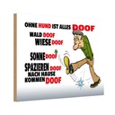 Holzschild 12x18 cm ohne Hund ist alles doof Tier Haustier