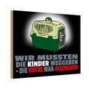 Holzschild 12x18 cm Kinder weggegeben Katze allergisch Tier Haustier