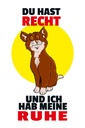 Holzschild 18x12 cm Du hast Recht und ich Ruhe Katze Spruch Zitat