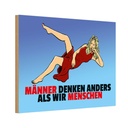 Holzschild 12x18 cm Männer denken anders als wir Menschen Spruch Zitat