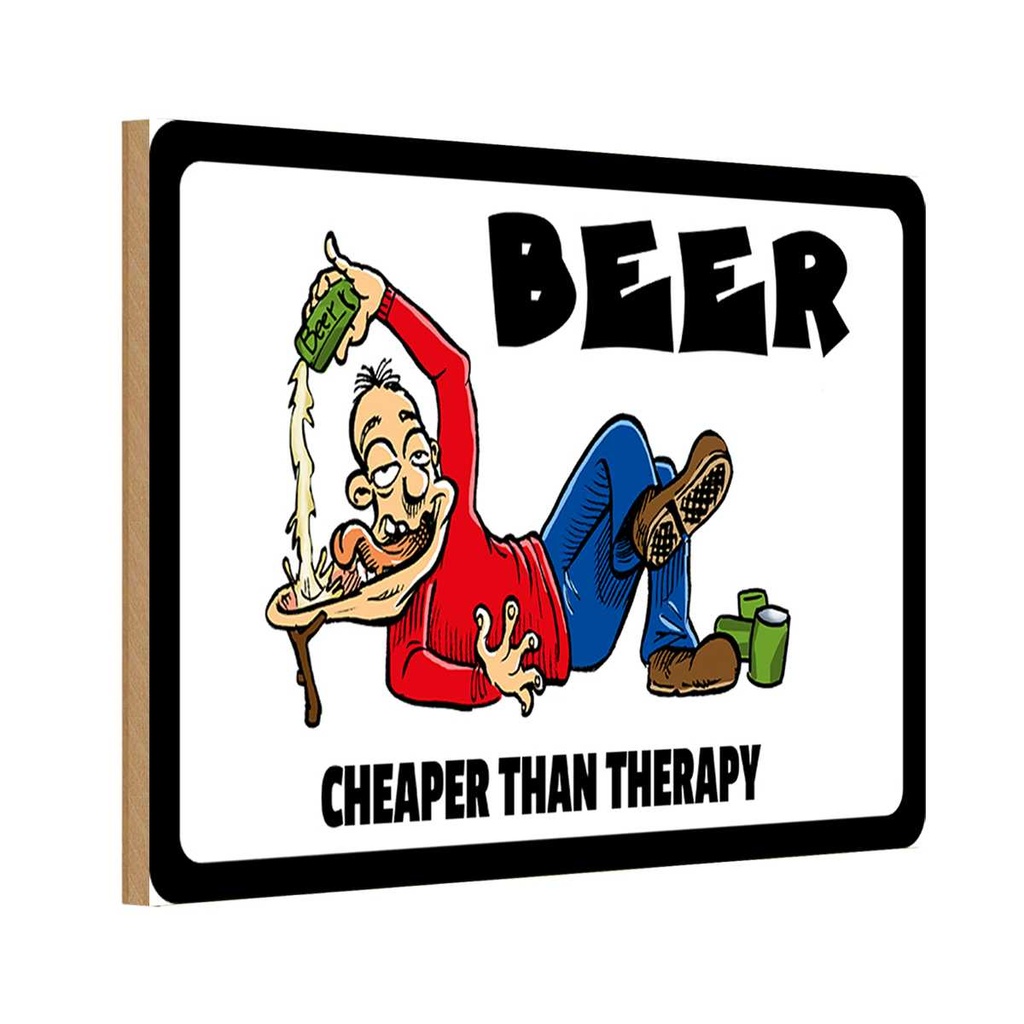 [LA-112140-1812-H] Holzschild 12x18 cm Alkohol Beer cheaper than therapy Bier