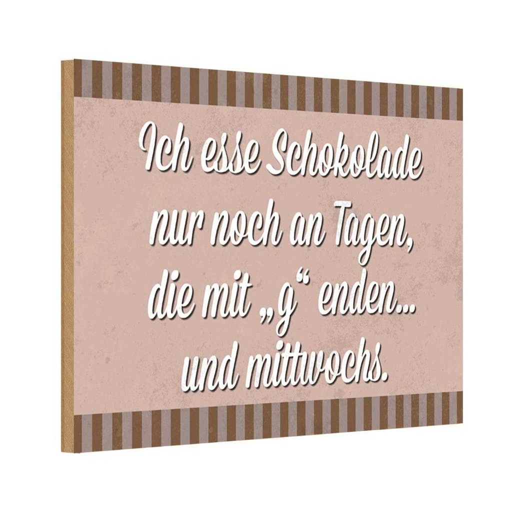 [LA-112875-1812-H] Holzschild 12x18 cm ich esse Schokolade nur an Tagen Spruch Zitat