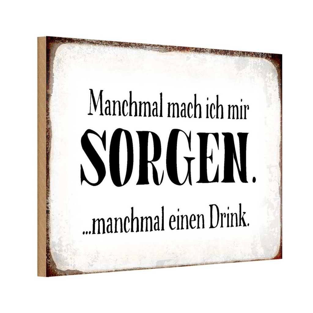 [LA-113409-1812-H] Holzschild 12x18 cm manchmal Sorgen Drink Dekoration