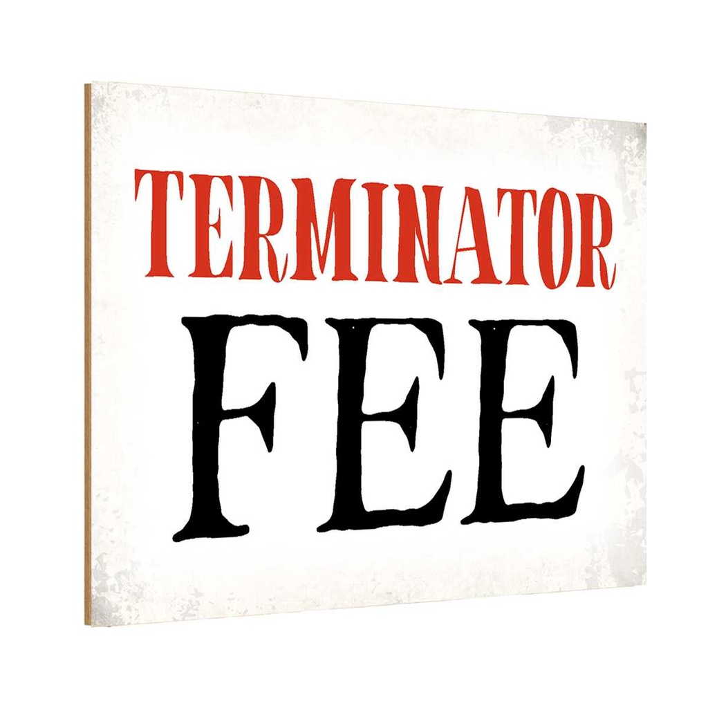 [LA-113440-1812-H] Holzschild 12x18 cm Terminator Fee Dekoration