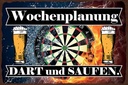 Holzschild 12x18 cm Wochenplanung Dart und Saufen Dekoration