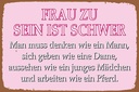 Holzschild 12x18 cm Frau zu sein ist schwer
