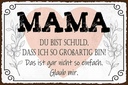 Holzschild 12x18 cm Mama du schuld ich so großartig