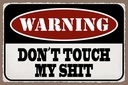 Holzschild 12x18 cm Warning don´t touch my shit