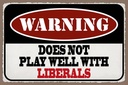 Holzschild 12x18 cm Warning does not play with liberals