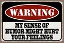 Holzschild 12x18 cm Warning my sense of humor might hurt