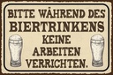 Holzschild 12x18 cm bitte während Biertrinkens keine