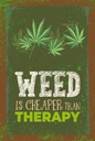 Holzschild 18x12 cm Weed ist Cheaper than Therapy