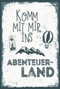 Holzschild 18x12 cm Komm mit mir ins Abenteuerland