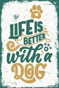 Holzschild 18x12 cm Life is better with a Dog