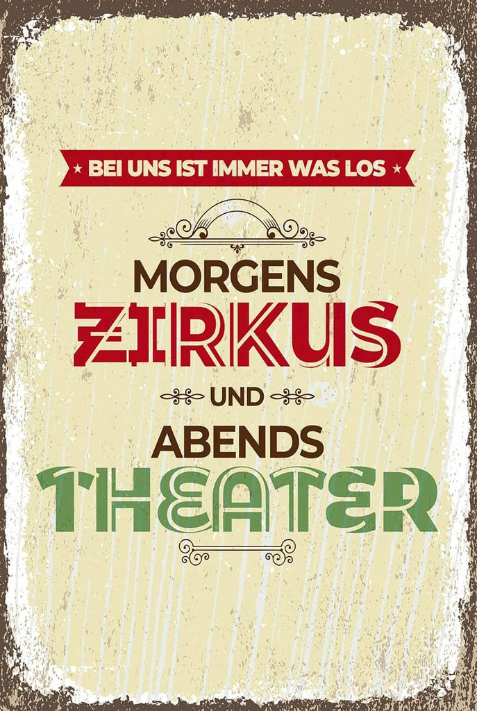Holzschild 18x12 cm morgens Zirkus abends Theater