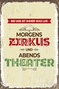 Holzschild 18x12 cm morgens Zirkus abends Theater