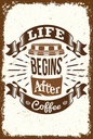 Holzschild 18x12 cm Life begins after Coffee
