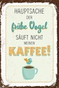 Holzschild 18x12 cm Kaffee der frühe Vogel säuft nicht