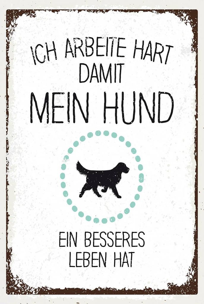 Holzschild 18x12 cm Hund Ich arbeite hart damit mein