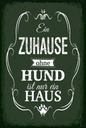 Holzschild 18x12 cm Hund Zuhause ist nur ein Haus