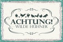 Holzschild 12x18 cm Achtung Wilde Hühner