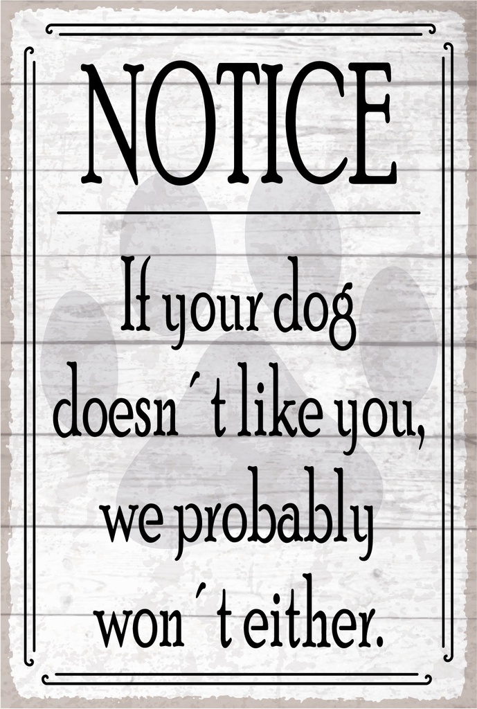Holzschild 18x12 cm notice If your dog doesn´t like you