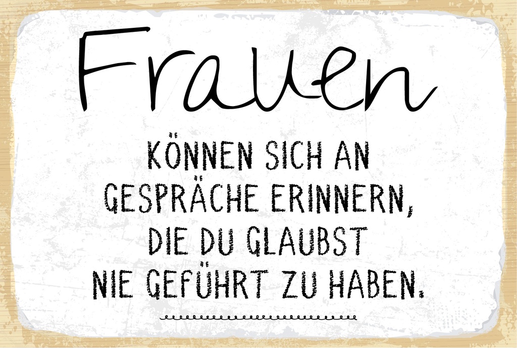Holzschild 12x18 cm Frauen können sich an Gespräche erinnern