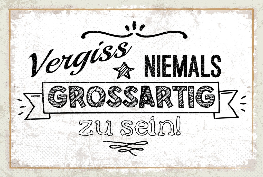 Holzschild 12x18 cm Vergiss niemals großartig zu sein