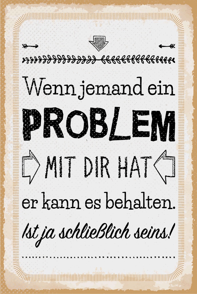 Holzschild 18x12 cm Wenn jemand ein Problem mit dir hat
