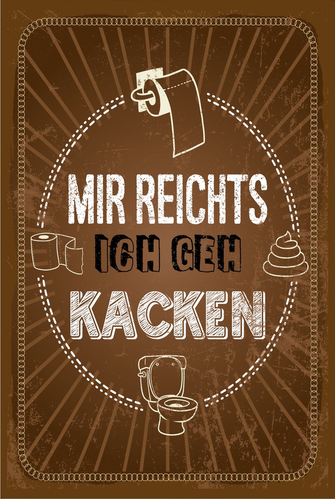 Holzschild 18x12 cm Mir reichts ich geh Kacken