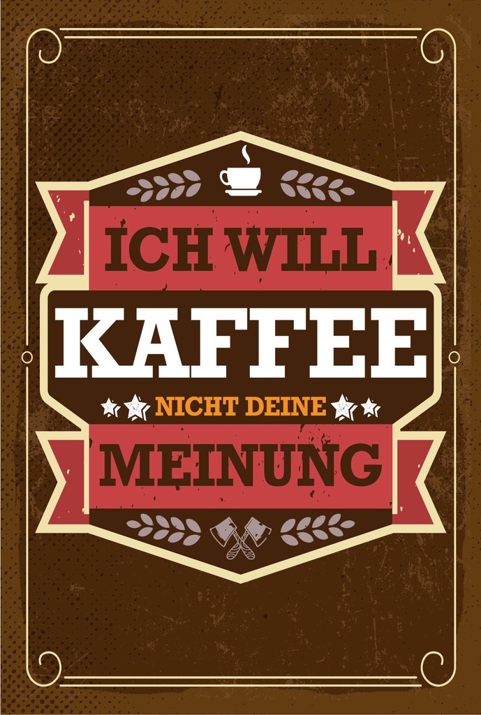 Holzschild 18x12 cm Ich will Kaffee nicht deine Meinung