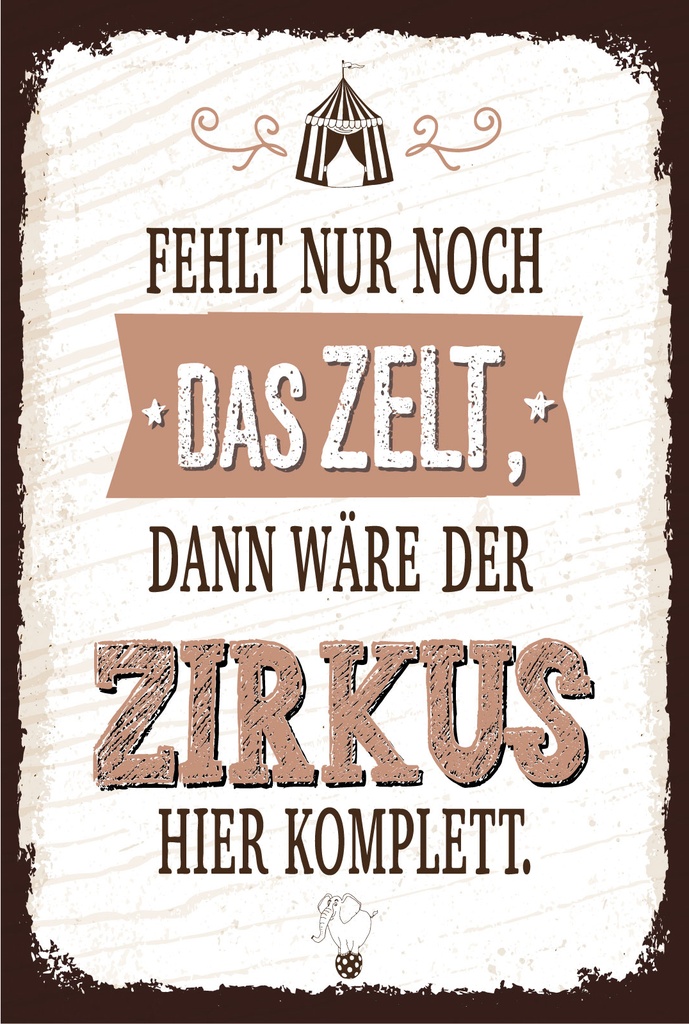 Holzschild 18x12 cm fehlt nur noch Zelt dann Zirkus komplett