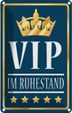 Blechschild 30x20 cm VIP im Ruhestand b/w Geburtstag Feiern Party