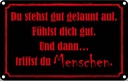 Blechschild 20x30 cm und dann triffst du Menschen Dekoration Spruch Zitat