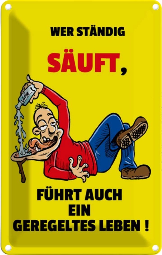 [LA-111845-2030] Blechschild 30x20 cm Alkohol Wer ständig säuft geregeltes Leben Spruch Zitat