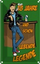 Blechschild 30x20 cm 18 Jahre und schon Legende Dekoration Spruch Zitat