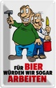 Blechschild 30x20 cm Für Bier würden wir sogar arbeiten Spruch Zitat