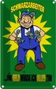 Blechschild 30x20 cm Schwarzarbeiter für Geld alles tun Spruch Zitat