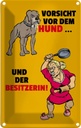 Blechschild 30x20 cm Vorsicht vor Hund & der Besitzerin Warnschild Hinweisschild Sicherheit