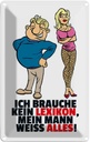 Blechschild 30x20 cm Brauche kein Lexikon, Mann weiß alles Spruch Zitat