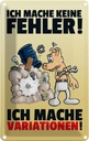 Blechschild 30x20 cm keine Fehler mache VariationenScchild Spruch Zitat