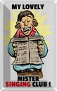 Blechschild 30x20 cm My lovely Mr Singing Club Dekoration