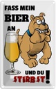 Blechschild 30x20 cm Alkohol Fass mein Bier an du stirbst Spruch Zitat